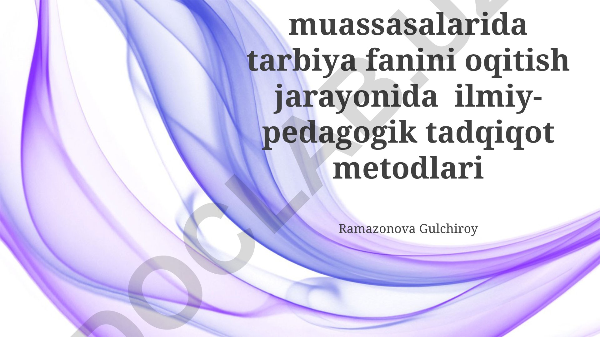 Umumiy o'rta ta'lim muassasalarida tarbiya fanini o'qitish jarayonida ilmiy-pedagogik tadqiqot usullari