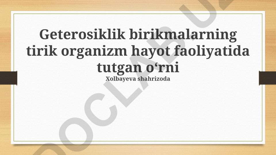 Geterosiklik birikmalarning tirik organizm hayot faoliyatida tutgan o‘rni