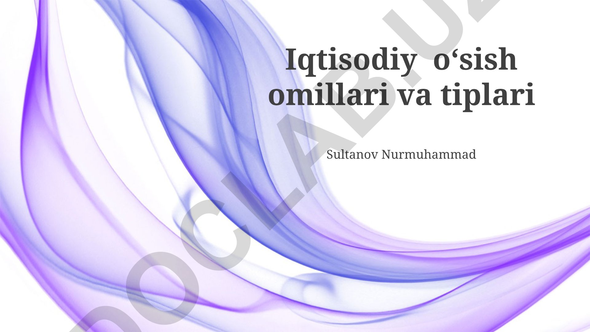 Iqtisodiy o'sish omillari va tiplari