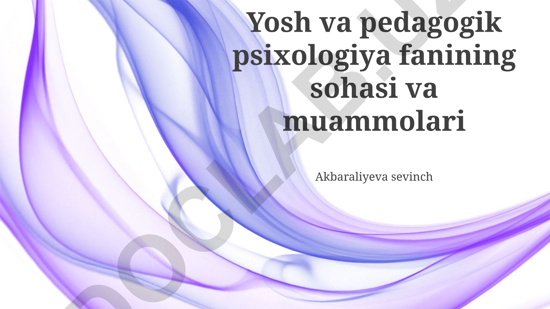 Yosh va pedagogik psixologiya fanining sohasi va muammolari
