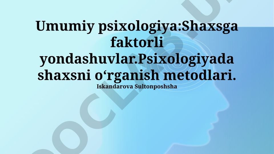 Umumiy psixologiya: Shaxsga faktorli yondashuvlar va metodlar