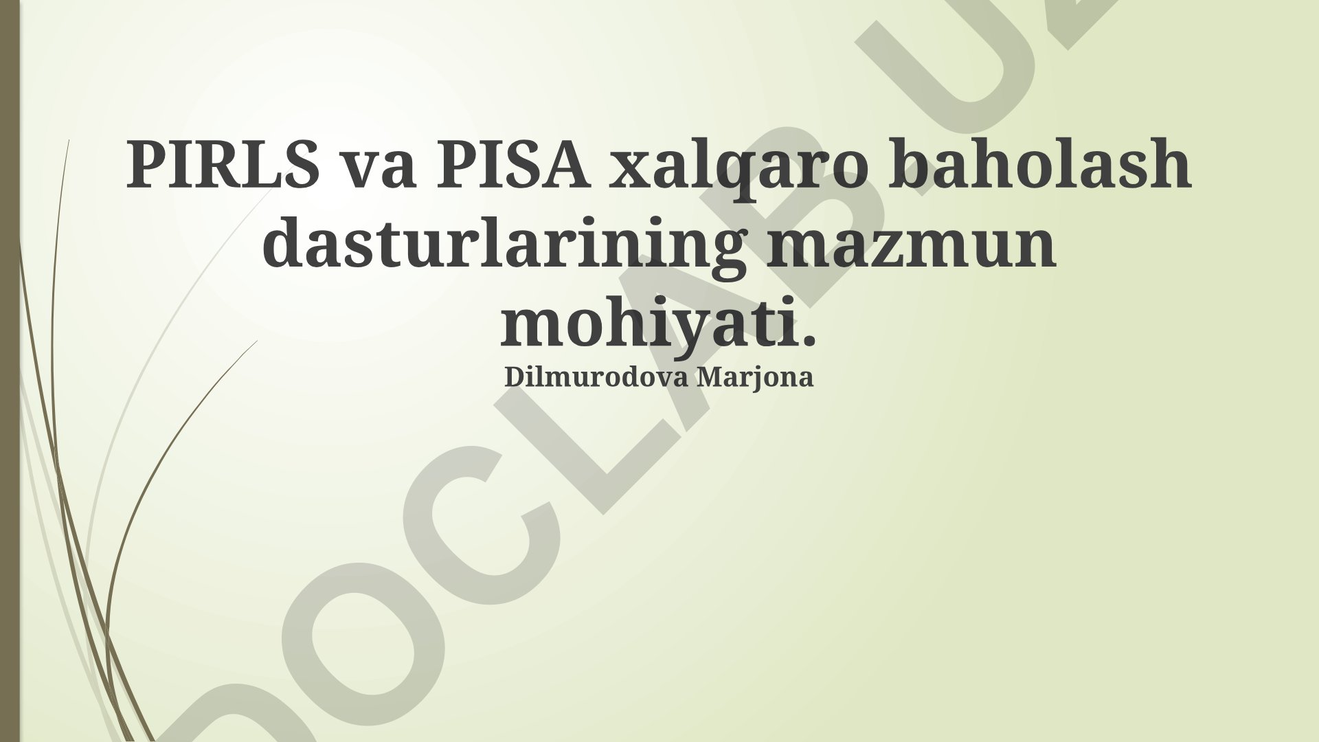 PIRLS va PISA xalqaro baholash dasturlarining mazmun mohiyati