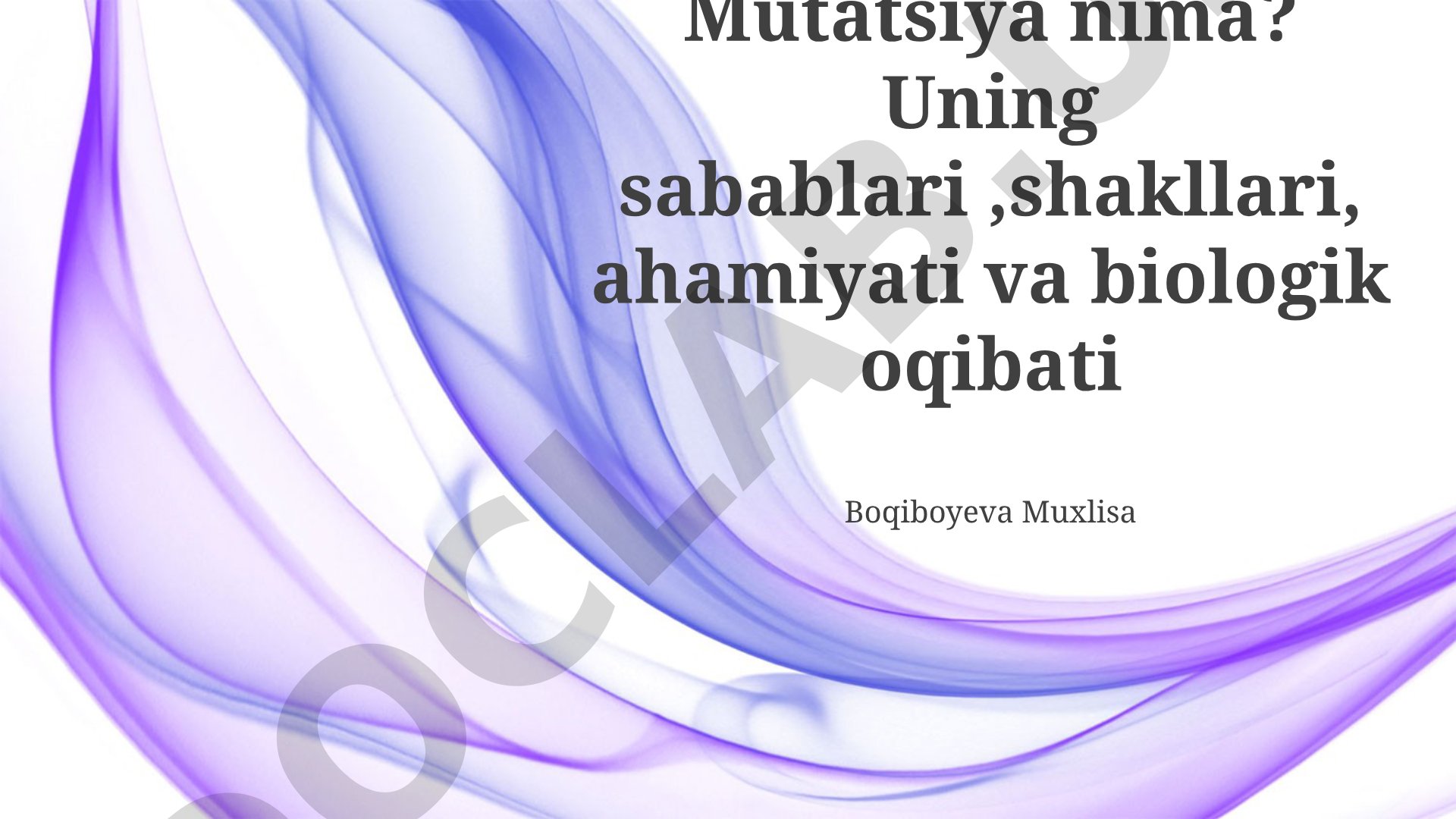 Mutatsiya nima? Sabablari, shakllari, ahamiyati va biologik oqibatlari
