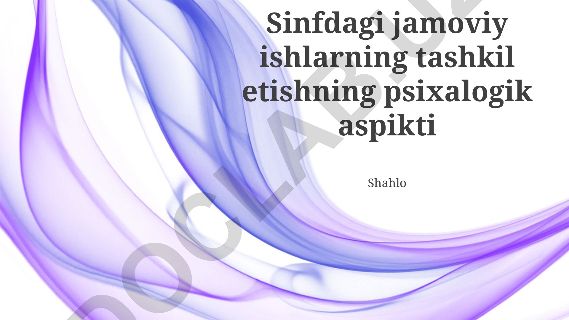 Sinfdagi jamoviy ishlarning tashkil etishning psixologik aspektlari