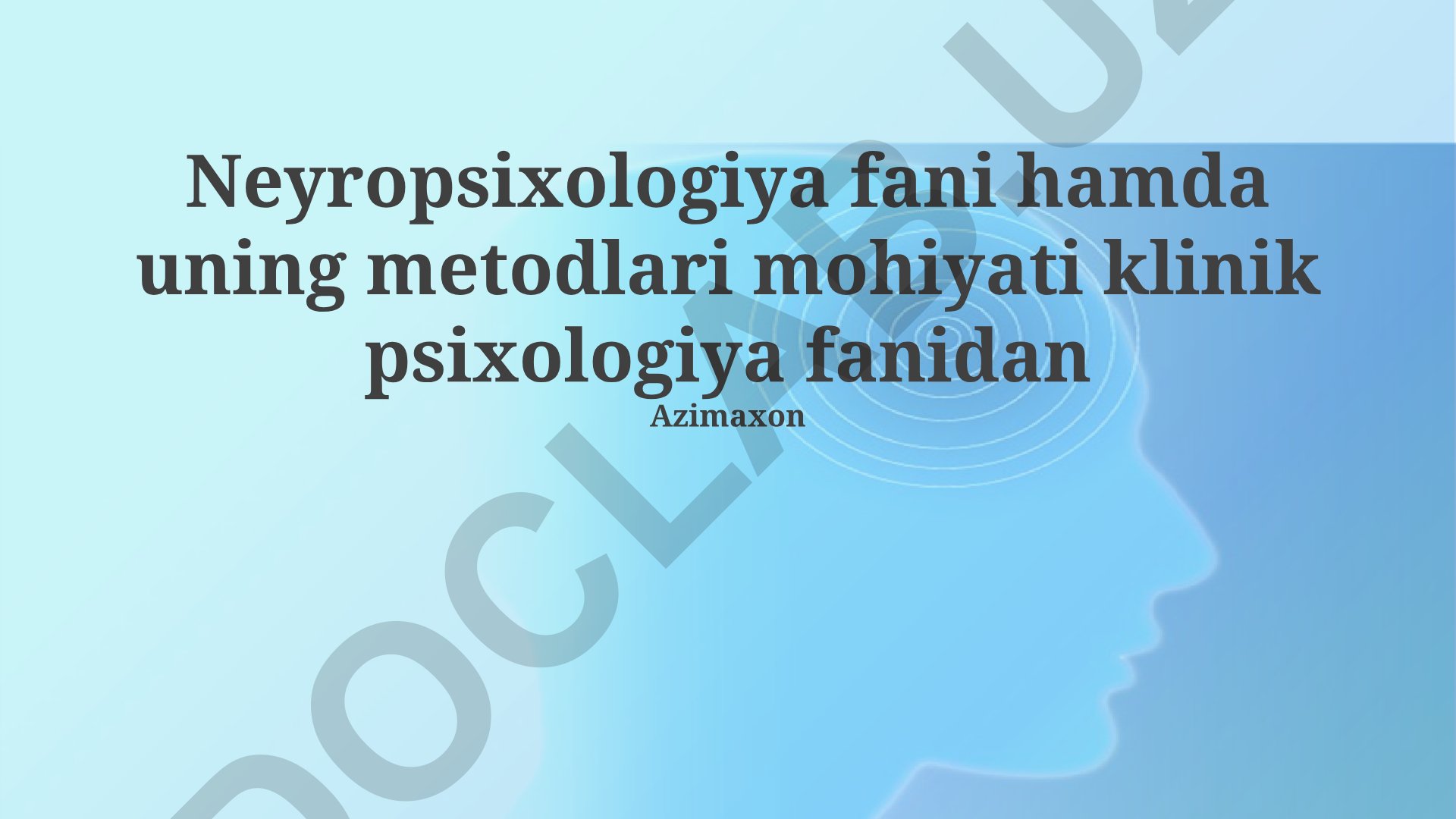 Neyropsixologiya fani hamda uning metodlari mohiyati klinik psixologiya fanidan