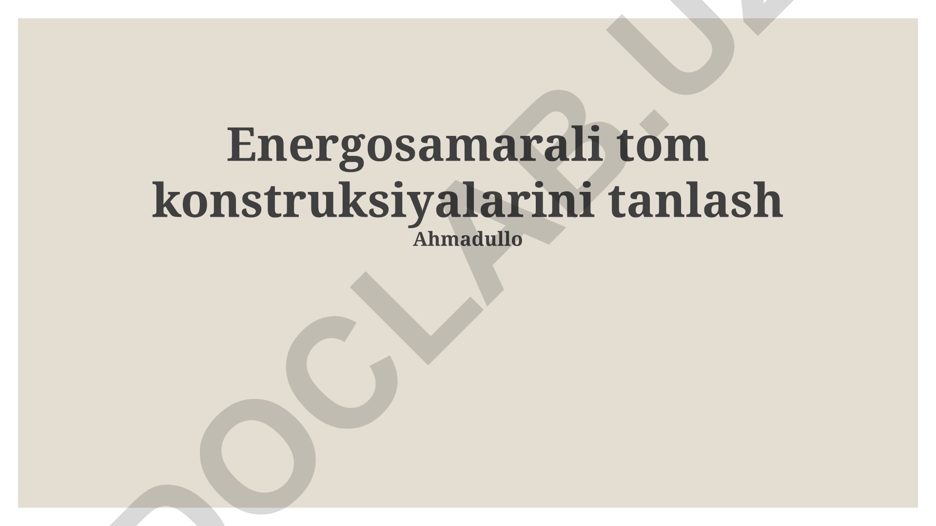 Energosamarali tom konstruksiyalarini tanlash va energiya tejovchi texnologiyalar