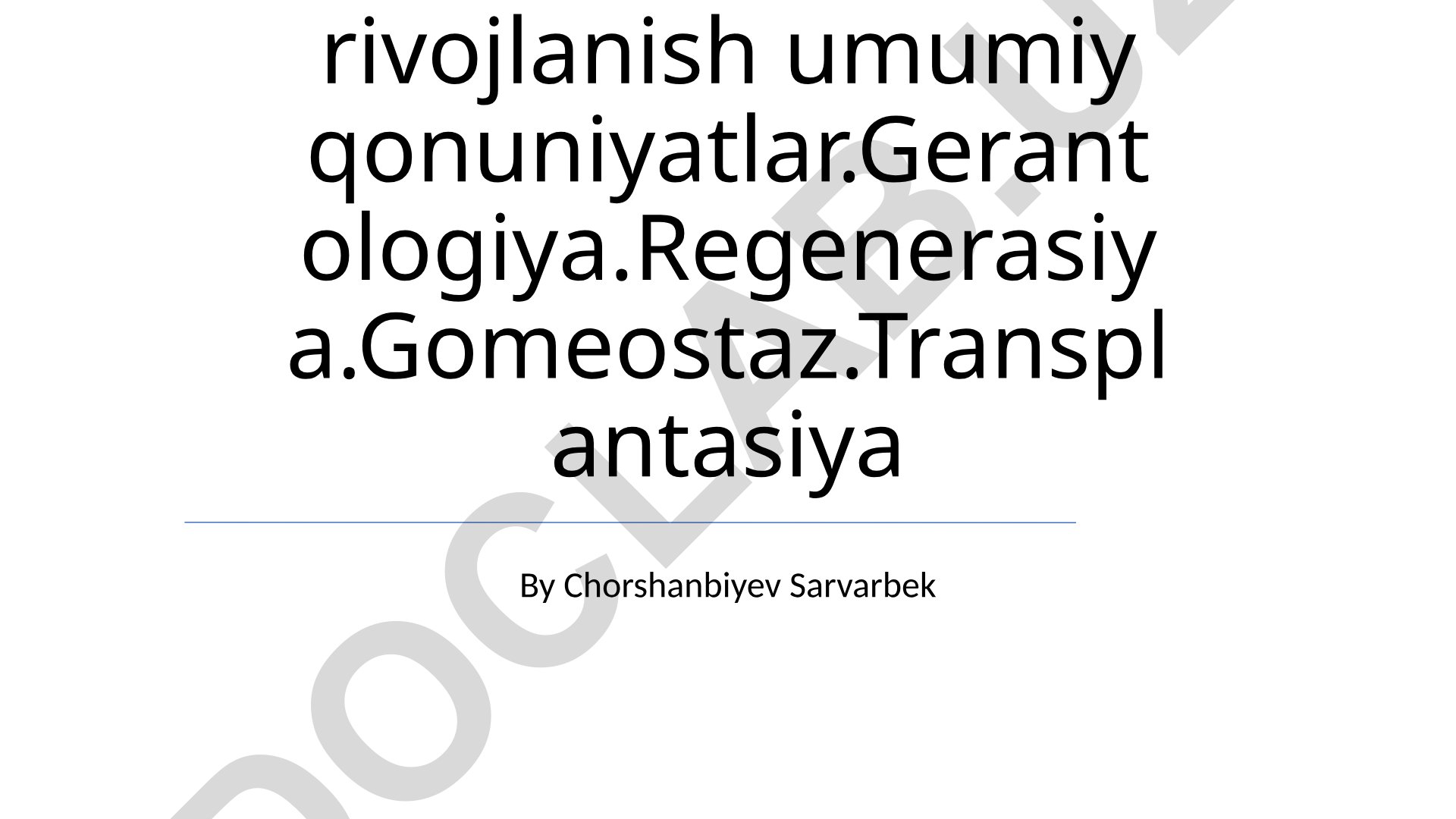Postembrional rivojlanish, gerontologiya, regeneratsiya va gomeostaz