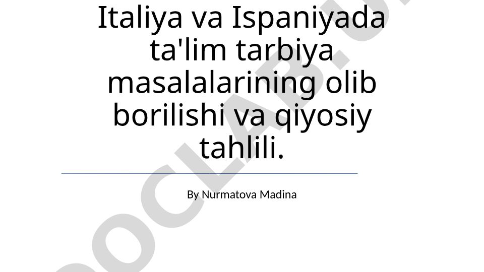 Italiya va Ispaniyada ta'lim tarbiya masalalarining olib borilishi va qiyosiy tahlili
