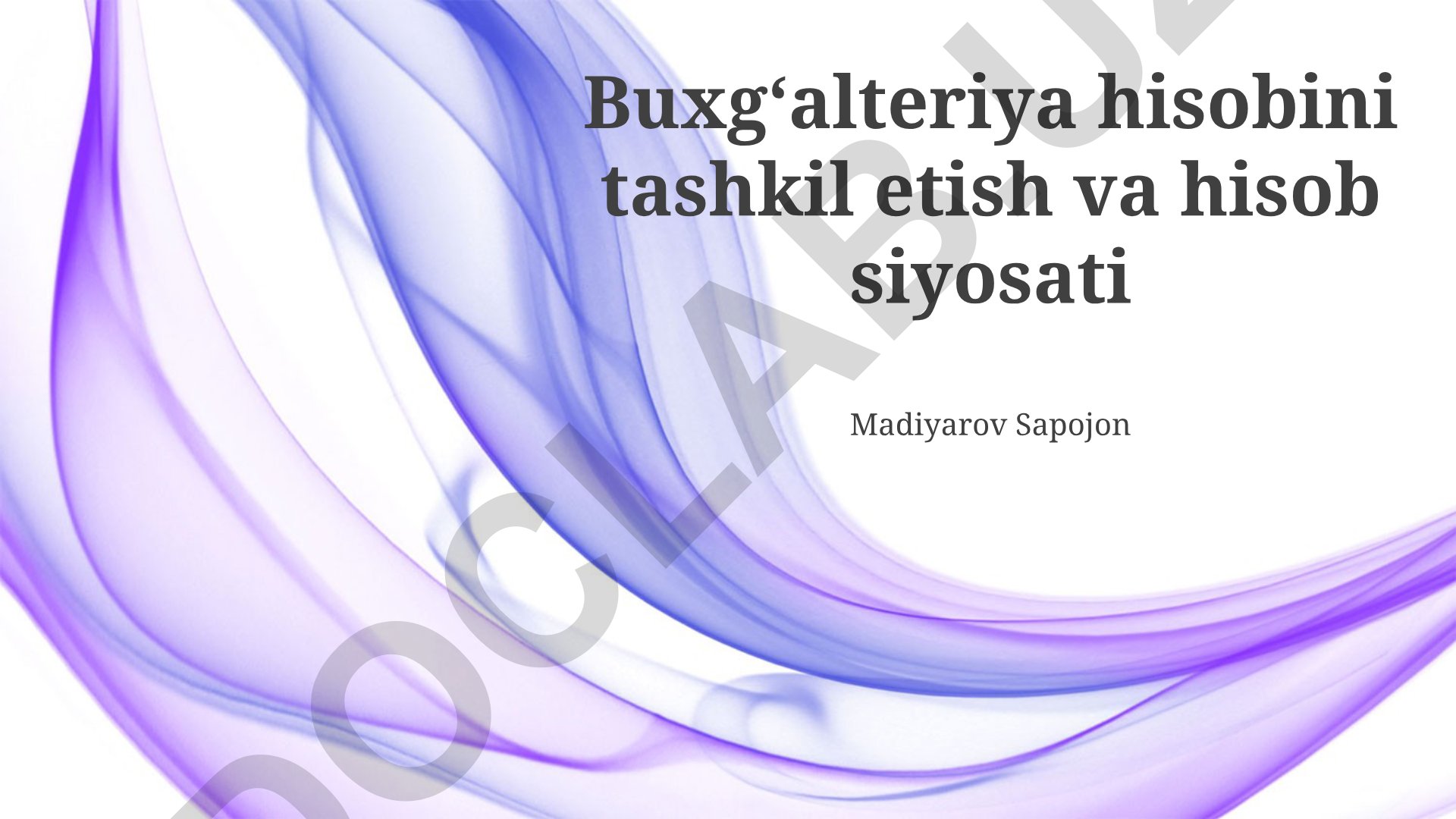 Buxgʻalteriya hisobini tashkil etish va hisob siyosati