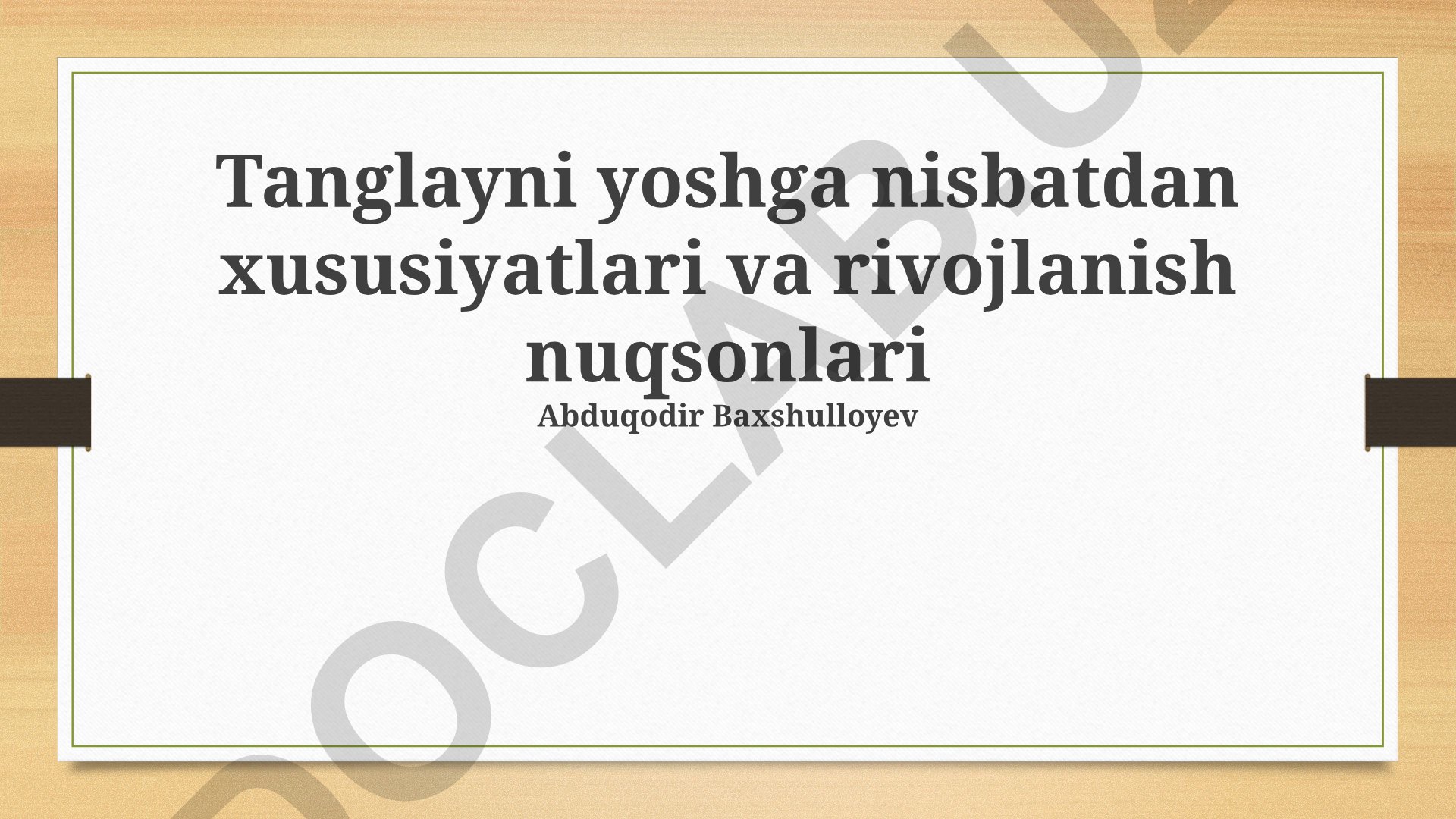 Tanglayni yoshga nisbatdan xususiyatlari va rivojlanish nuqsonlari