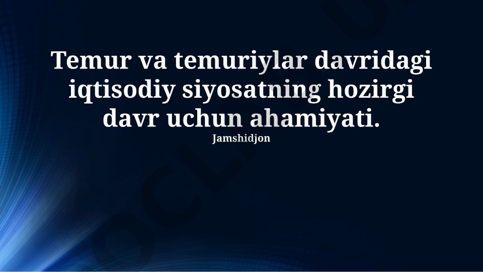 Temur va temuriylar davridagi iqtisodiy siyosatning hozirgi davr uchun ahamiyati