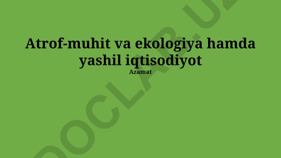 Atrof-muhit va ekologiya hamda yashil iqtisodiyot