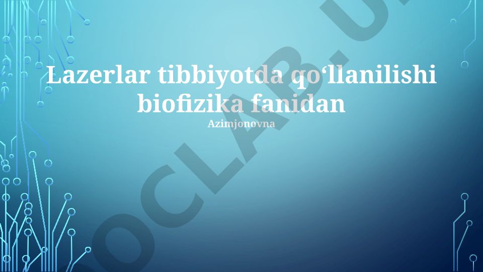 Lazerlar tibbiyotda qo‘llanilishi biofizika fanidan