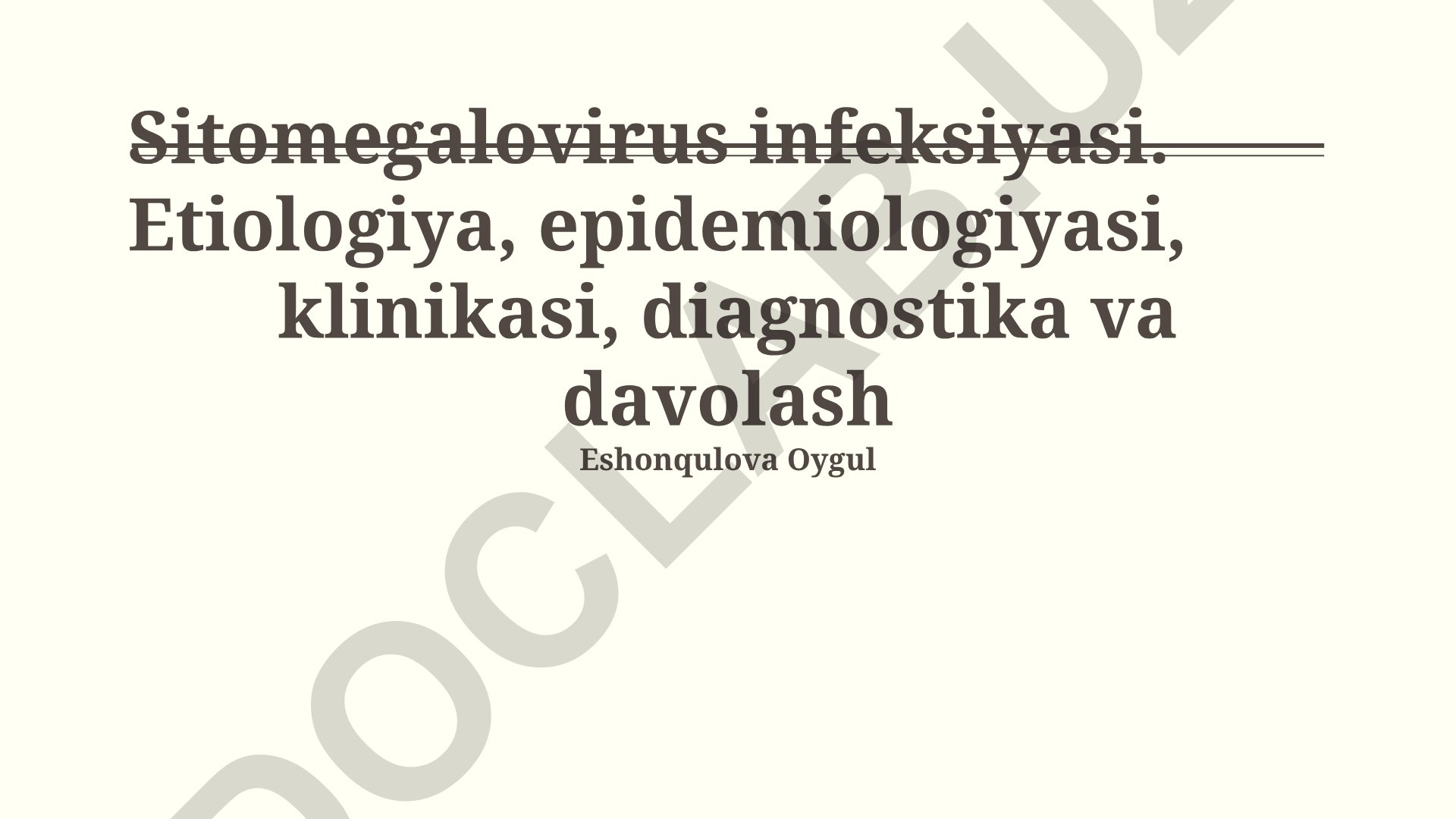 Sitomegalovirus infeksiyasi: etiologiya, epidemiologiya, klinika, diagnostika va davolash