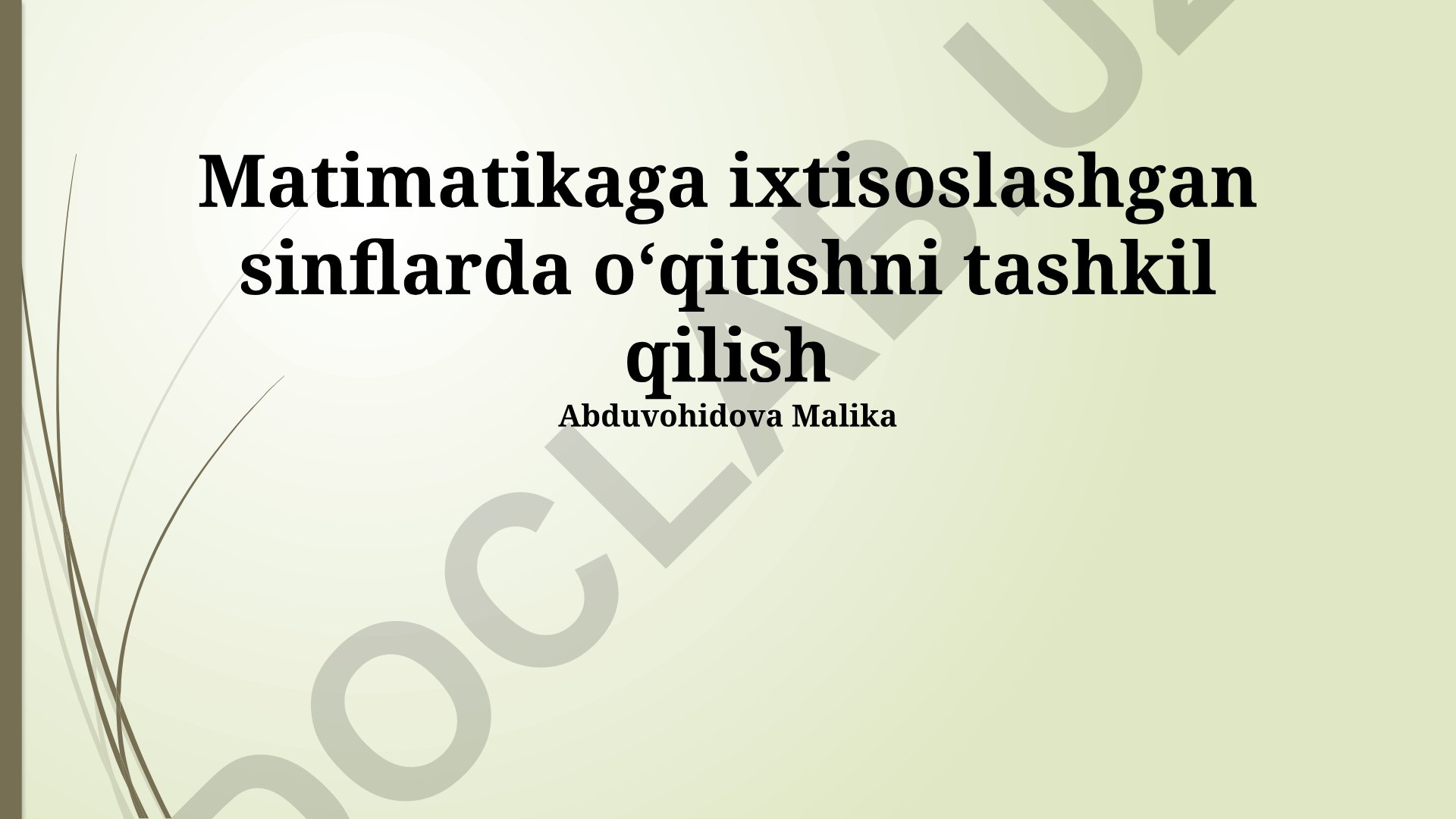Matematika ixtisoslashgan sinflarda o‘qitishni tashkil qilish