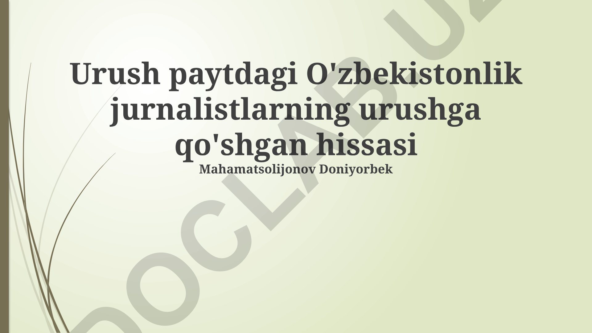 Urush paytidagi O'zbekistonlik jurnalistlarning urushga qo'shgan hissasi
