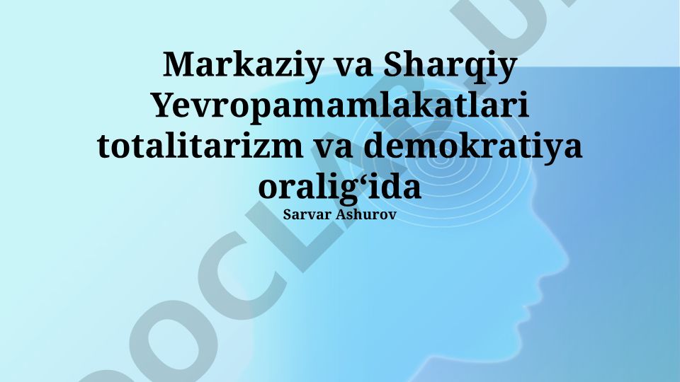 Markaziy va Sharqiy Yevropa mamlakatlarida totalitarizm va demokratiya