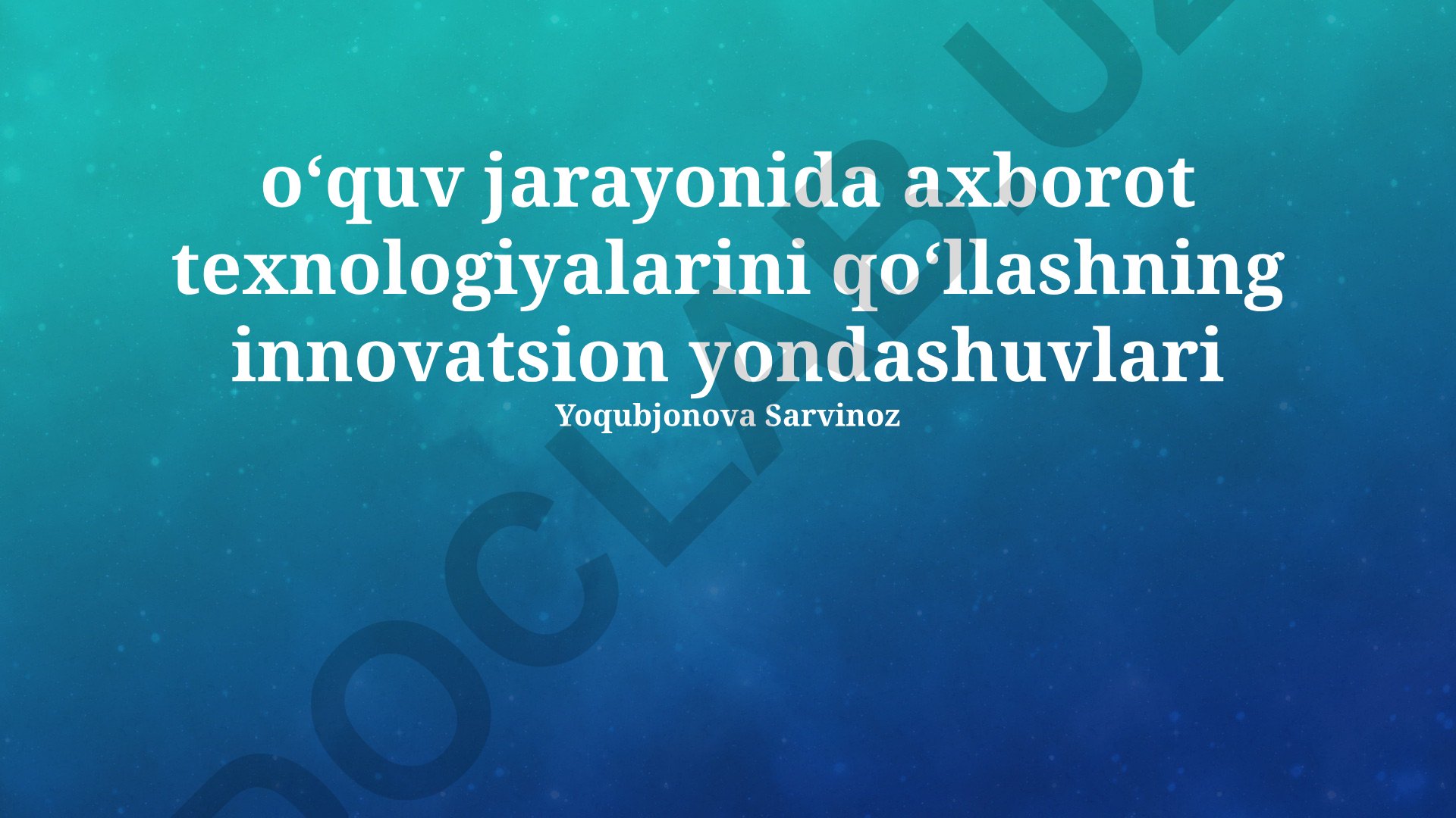 O'quv jarayonida axborot texnologiyalarini qo'llashning innovatsion yondashuvlari