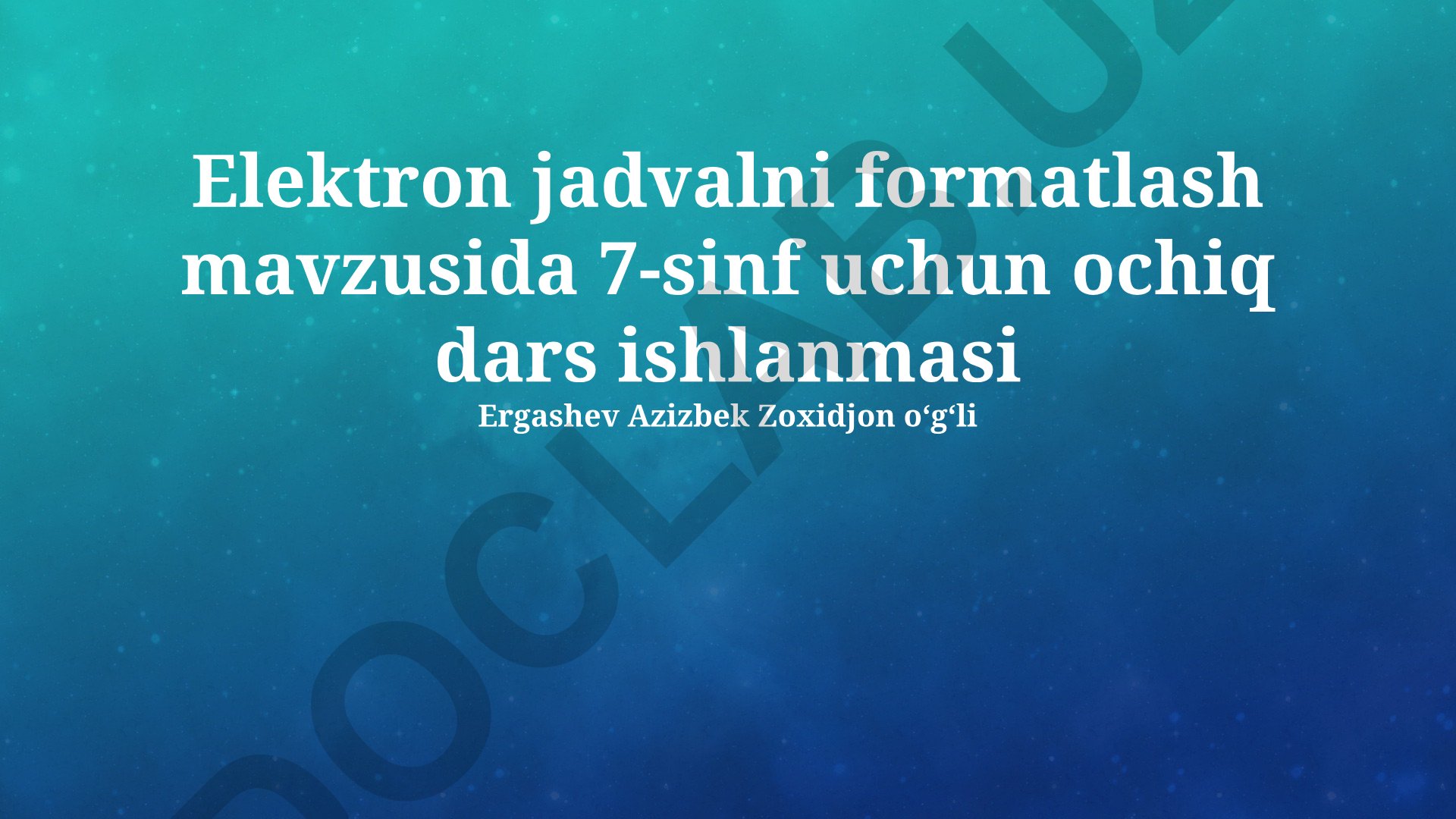 Elektron jadvalni formatlash mavzusida 7-sinf uchun ochiq dars ishlanmasi