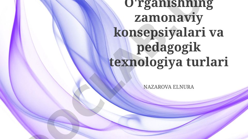O'rganishning zamonaviy konsepsiyalari va pedagogik texnologiya turlari