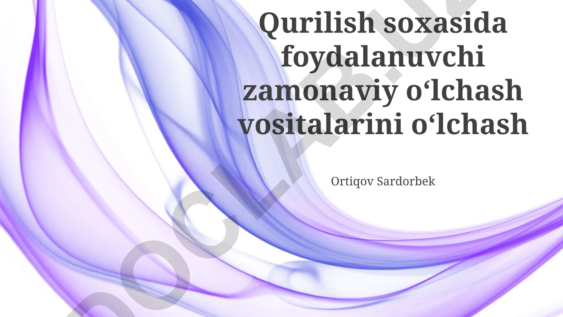 Qurilishda zamonaviy oʻlchash vositalari va texnologiyalari
