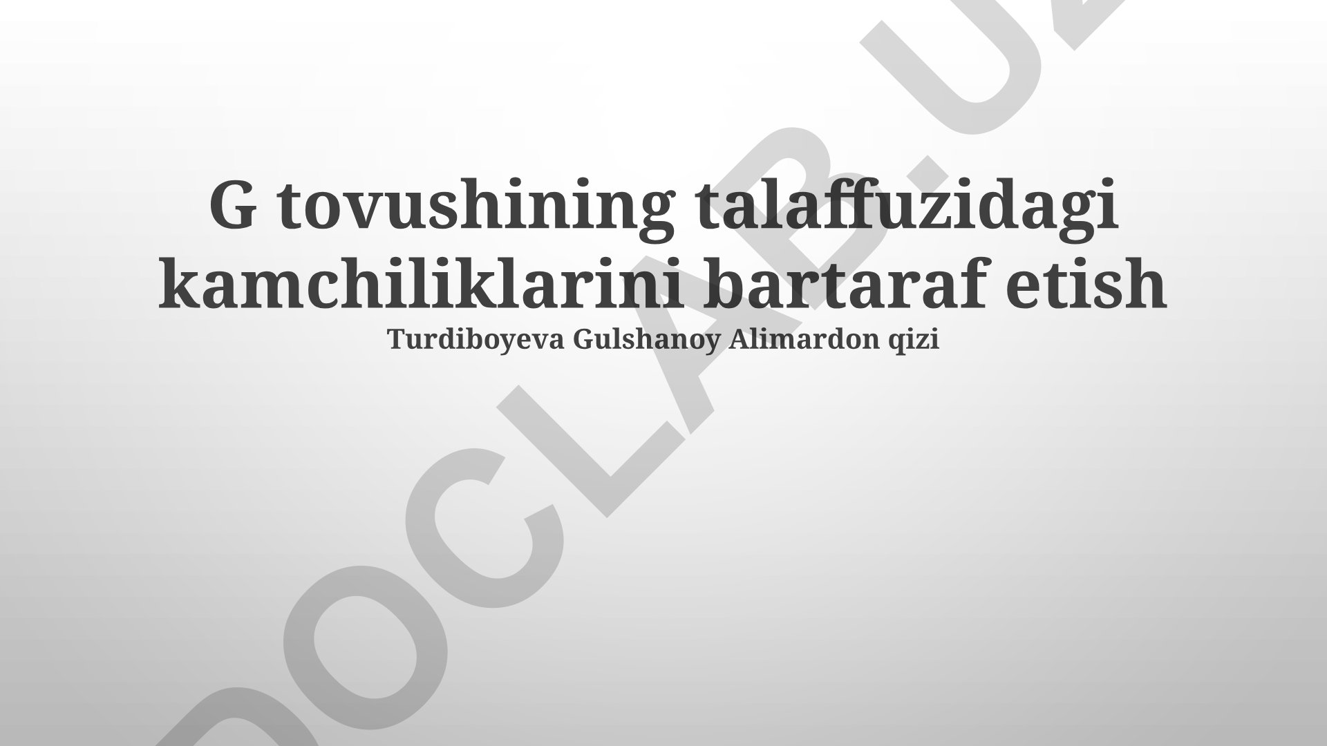 G tovushining talaffuzidagi kamchiliklarini bartaraf etish
