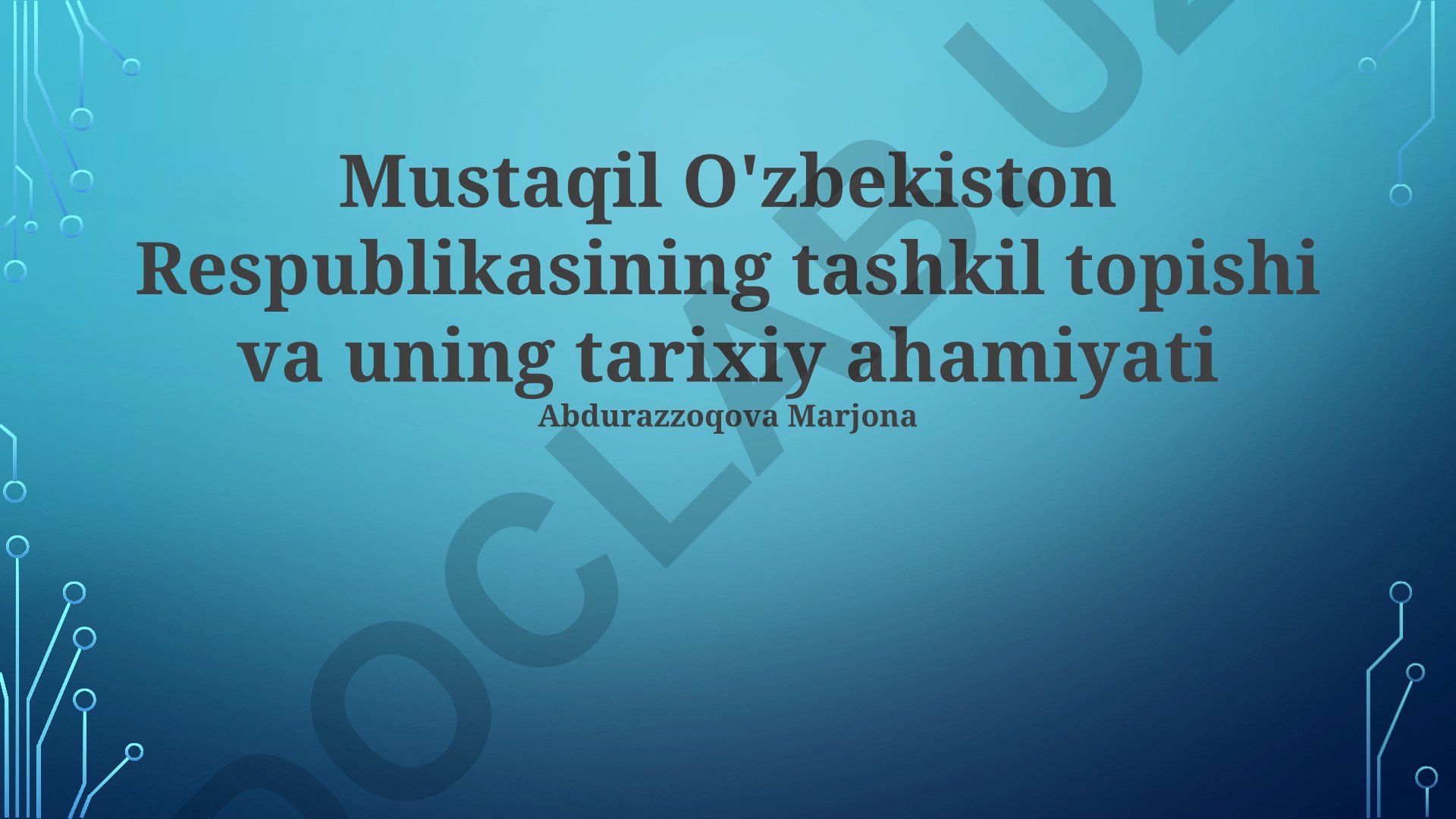 Mustaqil O'zbekiston Respublikasining tashkil topishi va uning tarixiy ahamiyati