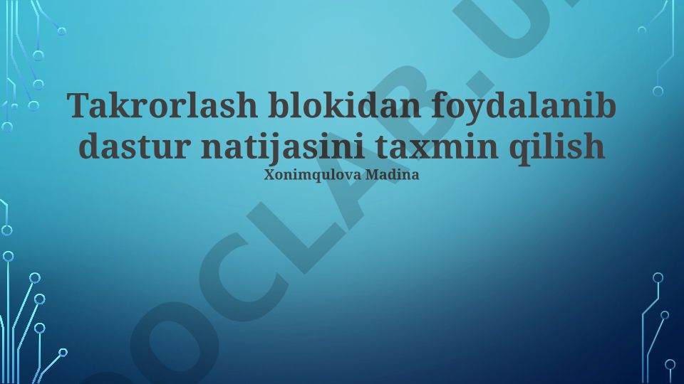 Takrorlash blokidan foydalanib dastur natijasini taxmin qilish
