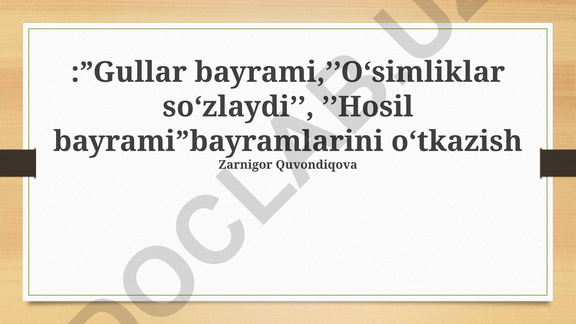 O'simliklar So'zlaydi, Hosil Bayrami va Gullar Bayrami tadbirlari