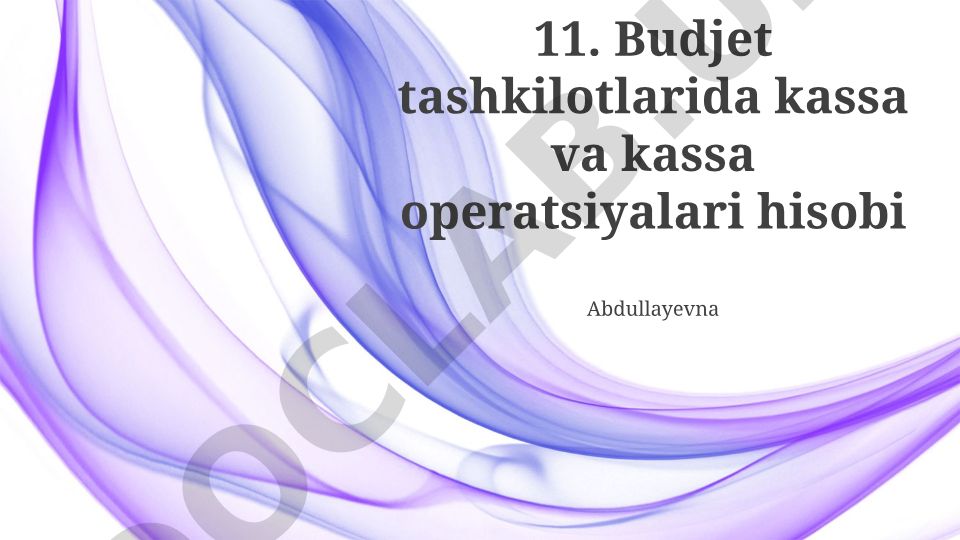 Byudjet tashkilotlarida kassa va kassa operatsiyalari hisobi