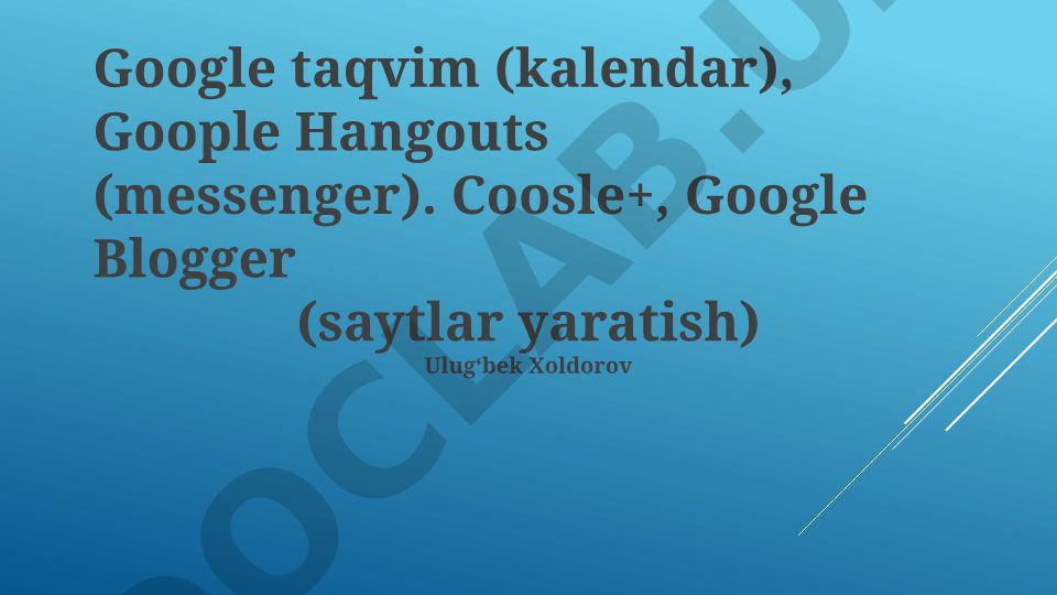 Google xizmatlari: Calendar, Hangouts, Blogger