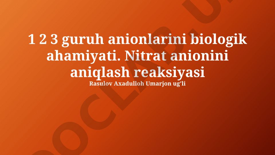 1, 2 va 3-guruh anionlarining biologik ahamiyati va nitrat anionini aniqlash