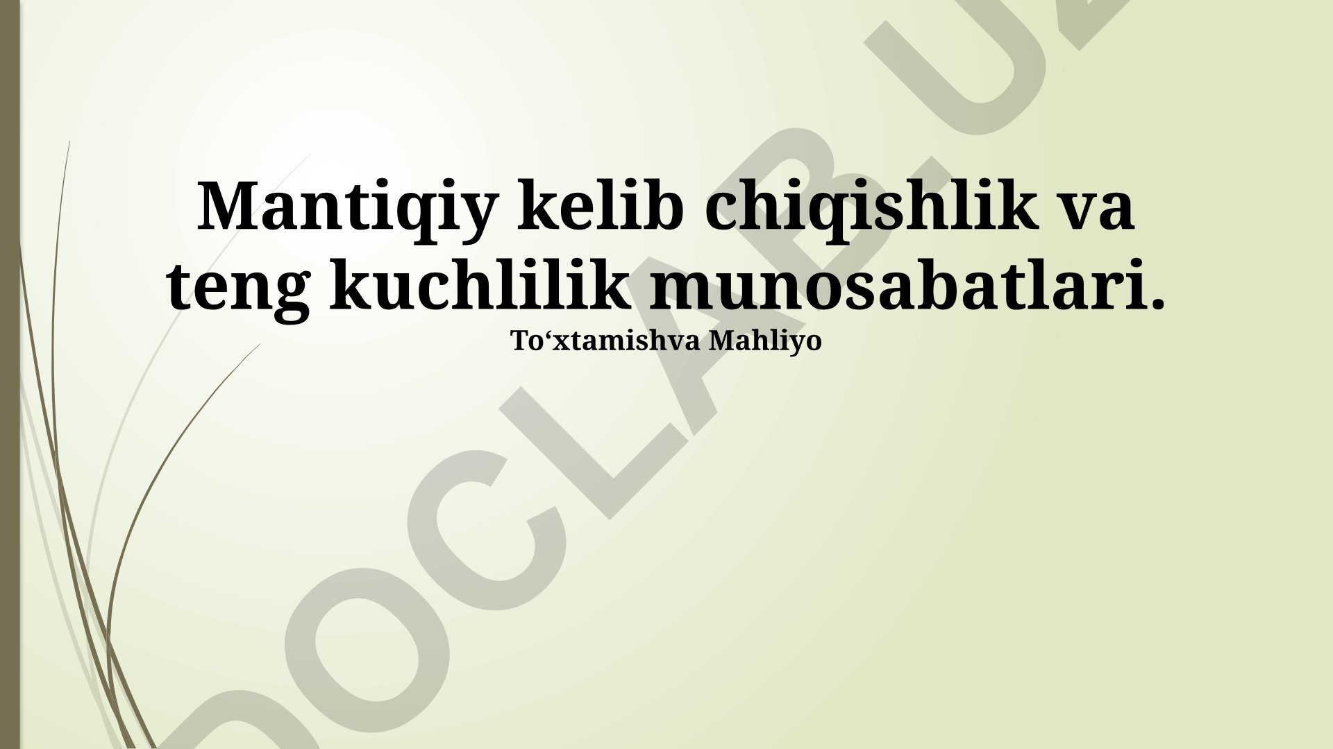 Mantiqiy kelib chiqishlik va teng kuchlilik munosabatlari