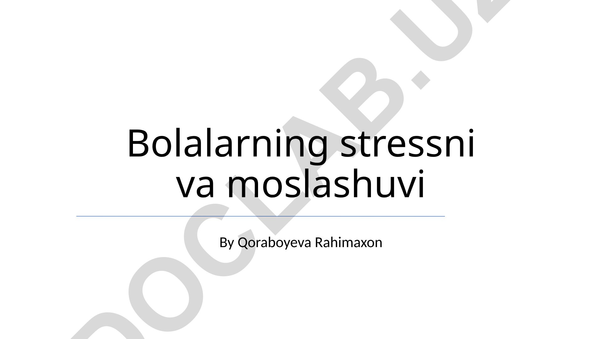 Bolalarning stress mexanizmlari va moslashuv usullari