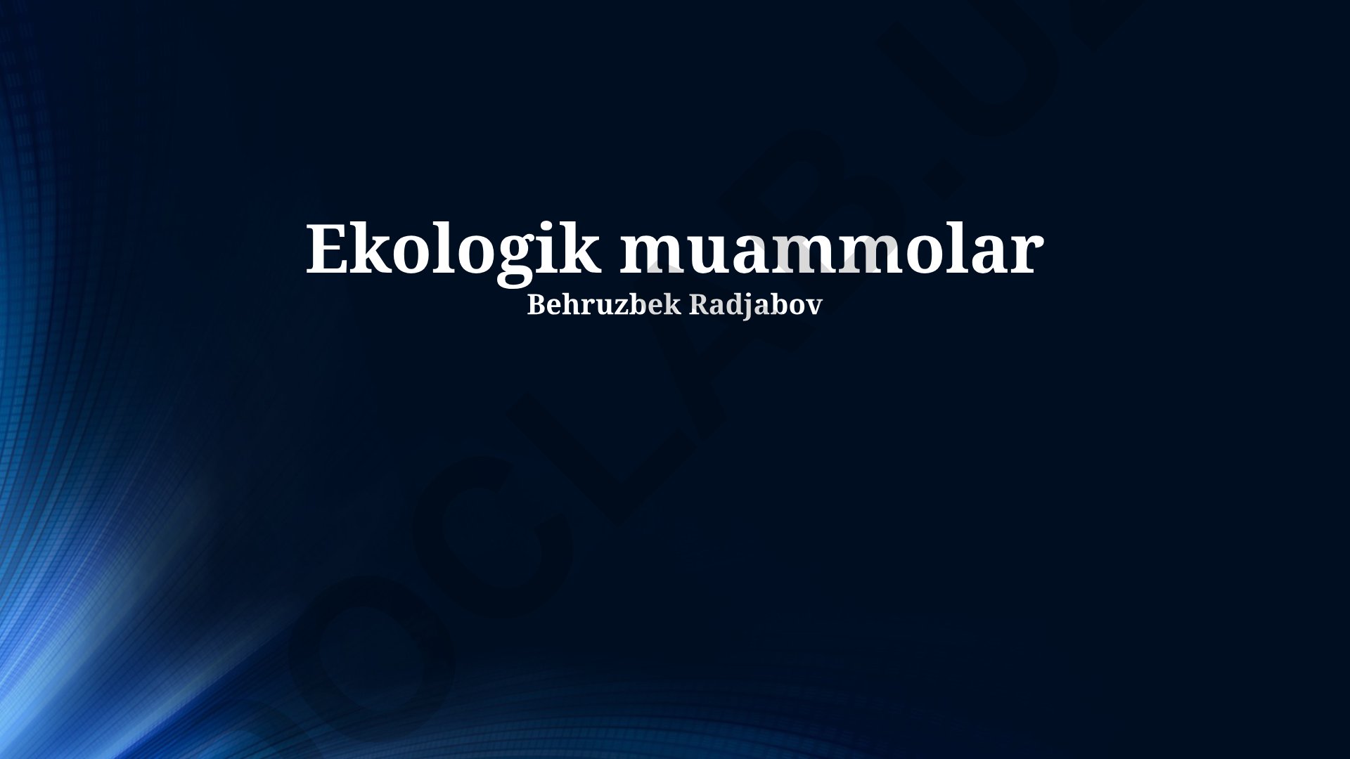Ekologik Muammolar va Ularga Qarshi Kurash Strategiyasi