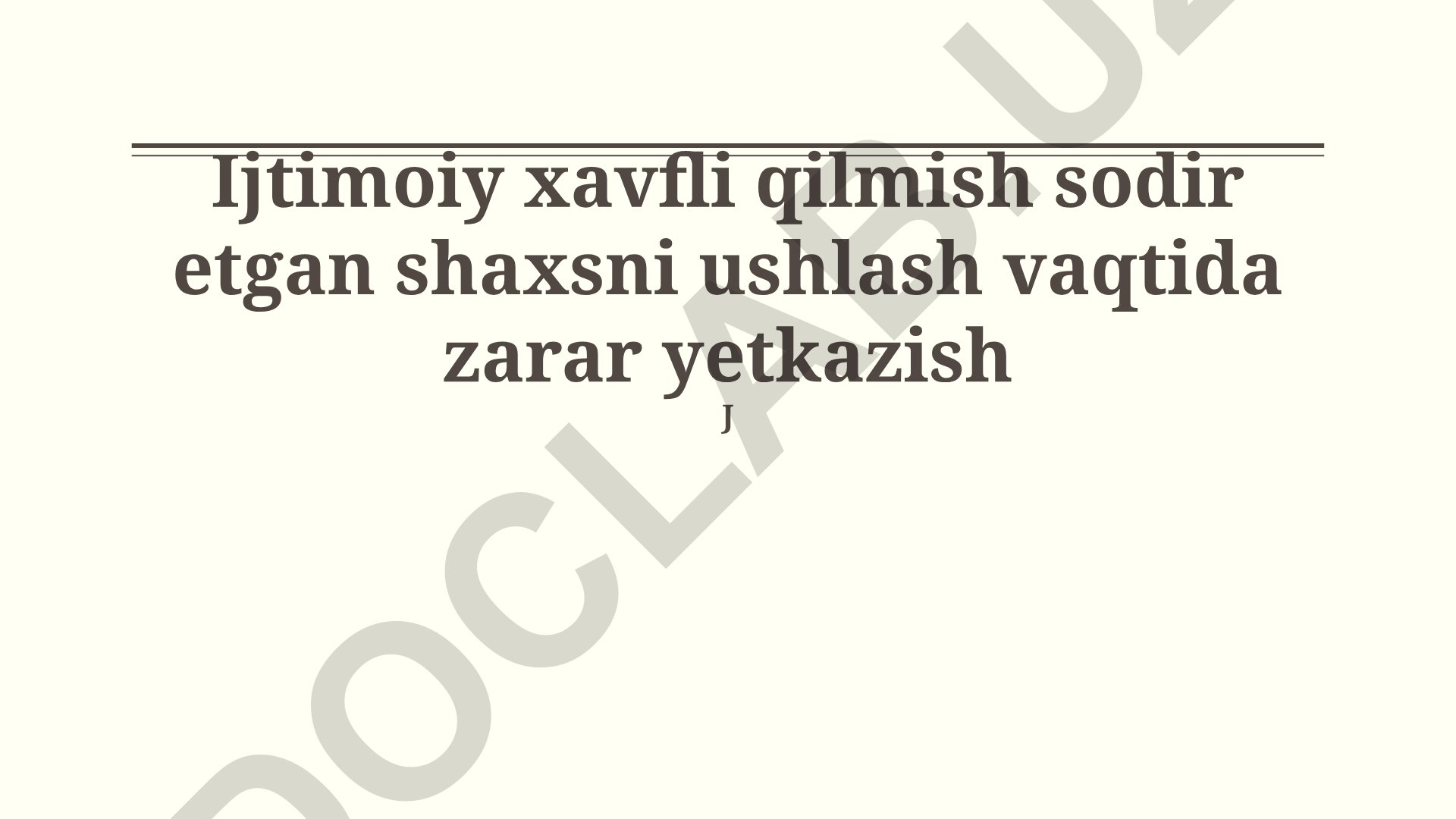 Ijtimoiy xavfli harakatni sodir etgan shaxsni qo'lga olish jarayonida zarar yetkazish