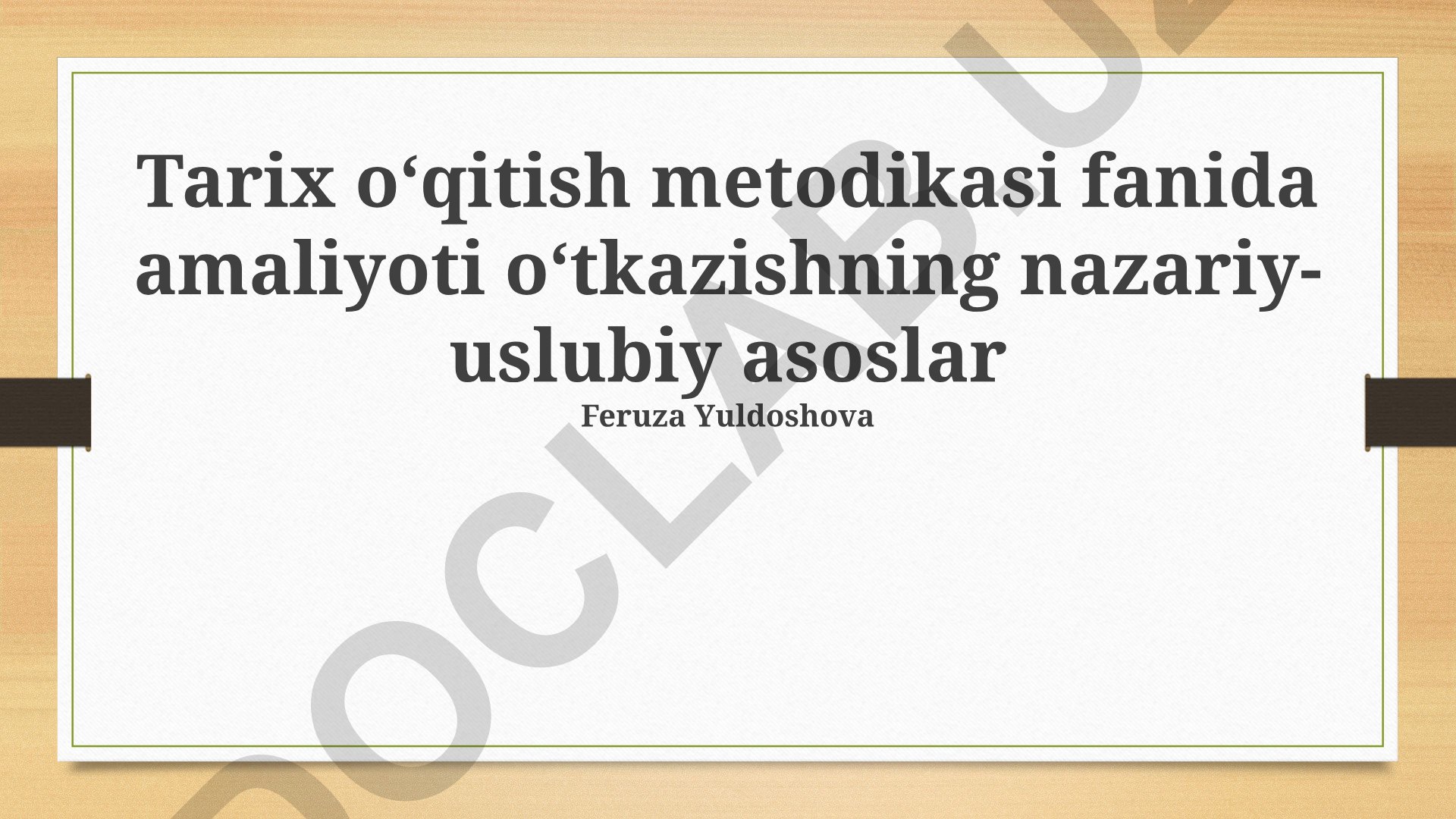 Tarix oʻqitish metodikasi fanida amaliyoti oʻtkazishning nazariy-uslubiy asoslari