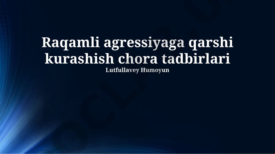 Raqamli agressiyaga qarshi kurashish chora tadbirlari