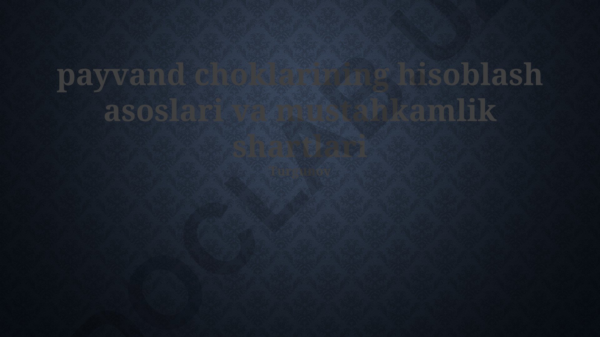 Payvand choklarining hisoblash asoslari va mustahkamlik shartlari