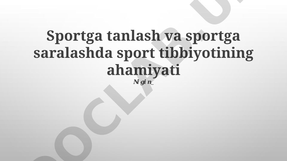 Sport tibbiyotining sportchilarni tanlash va rivojlantirishdagi ahamiyati