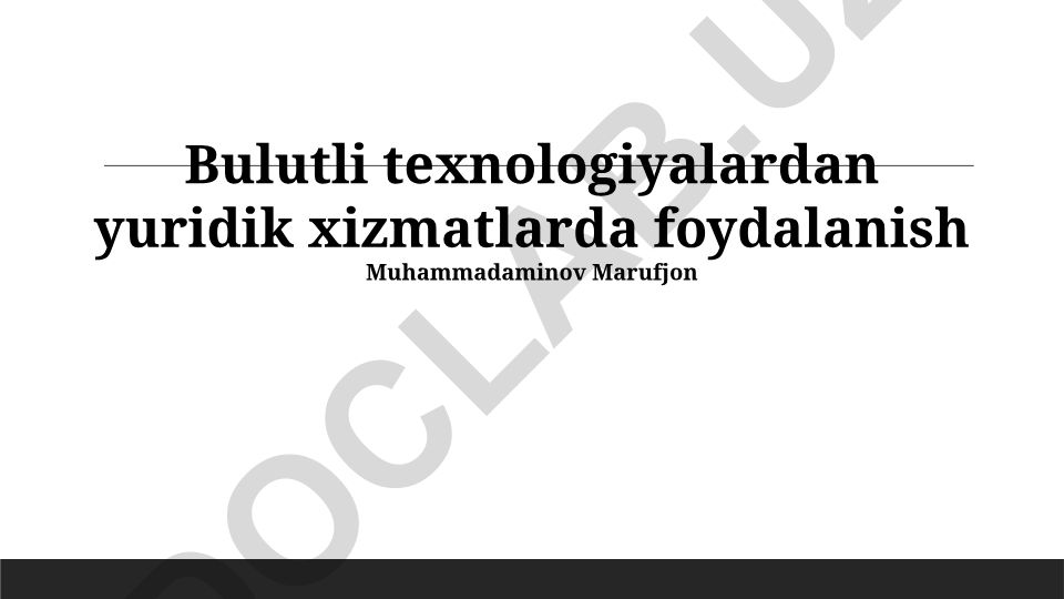 Bulutli texnologiyalardan yuridik xizmatlarda foydalanish