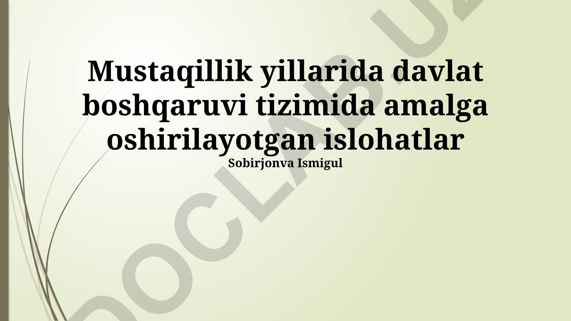 Mustaqillik yillarida davlat boshqaruvi tizimida amalga oshirilayotgan islohatlar