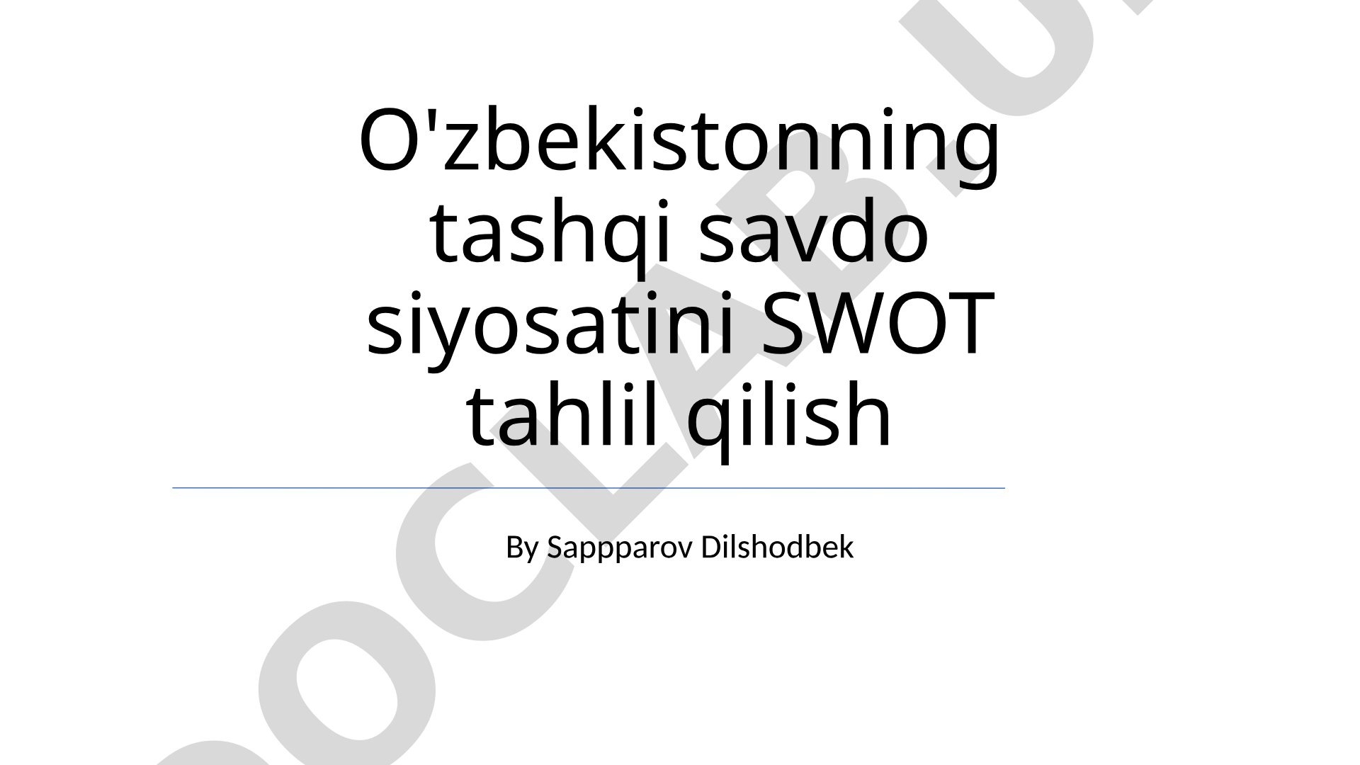 O'zbekistonning tashqi savdo siyosatini SWOT tahlil qilish