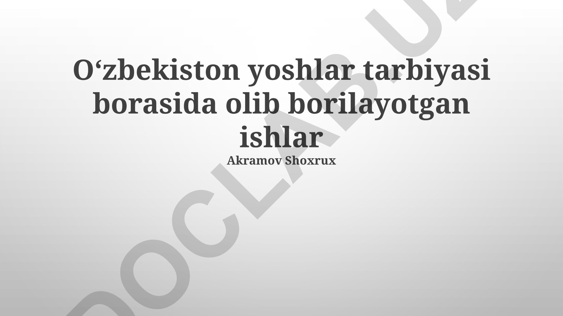 O‘zbekiston yoshlar tarbiyasi borasida olib borilayotgan ishlar