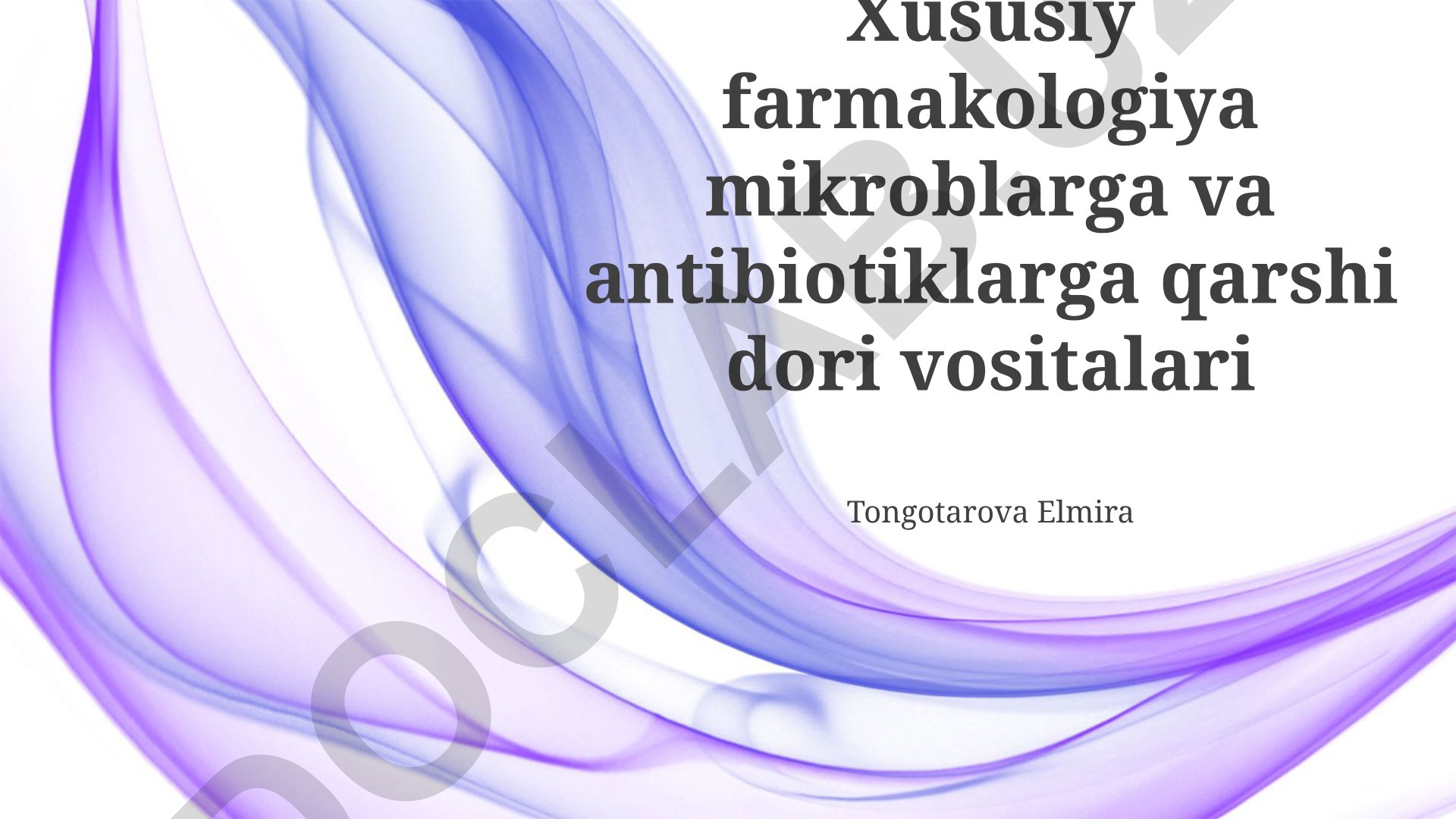 Xususiy farmakologiya: mikroblarga va antibiotiklarga qarshi dori vositalari