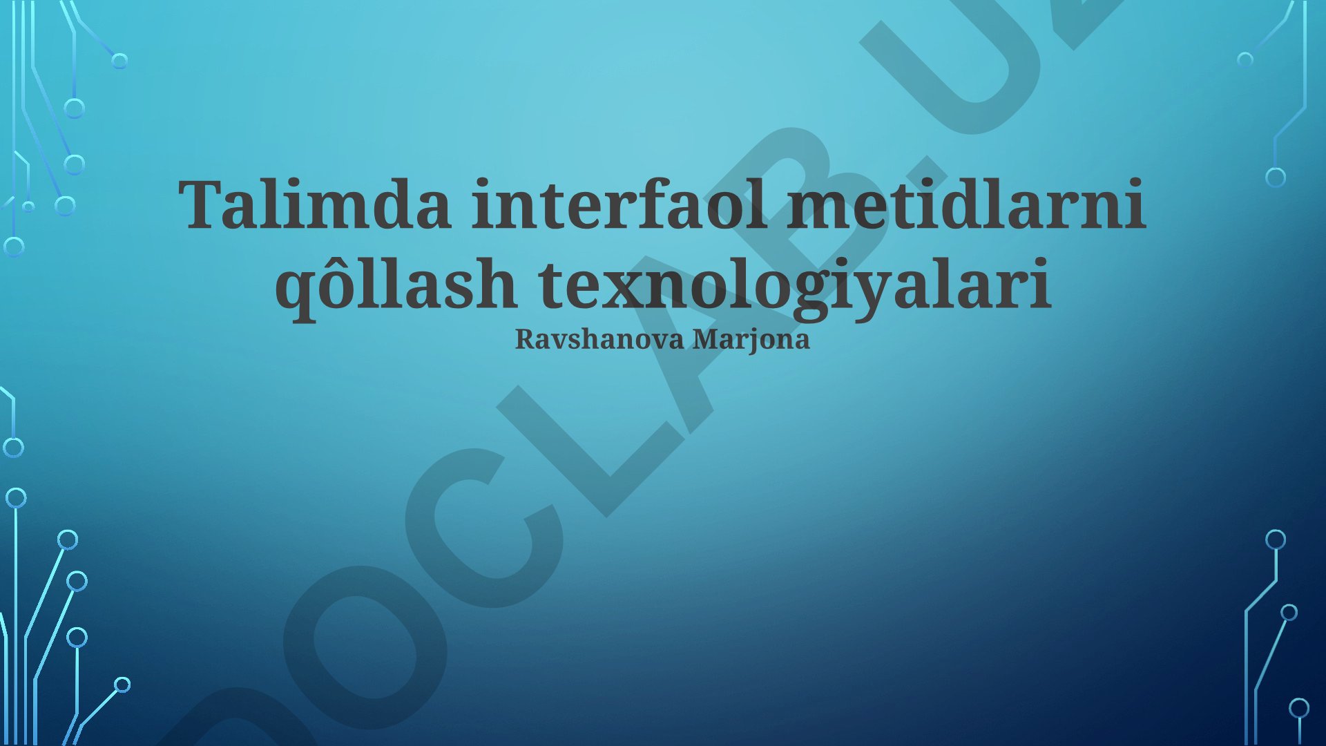 Talimda interfaol metidlarni qo'llash texnologiyalari