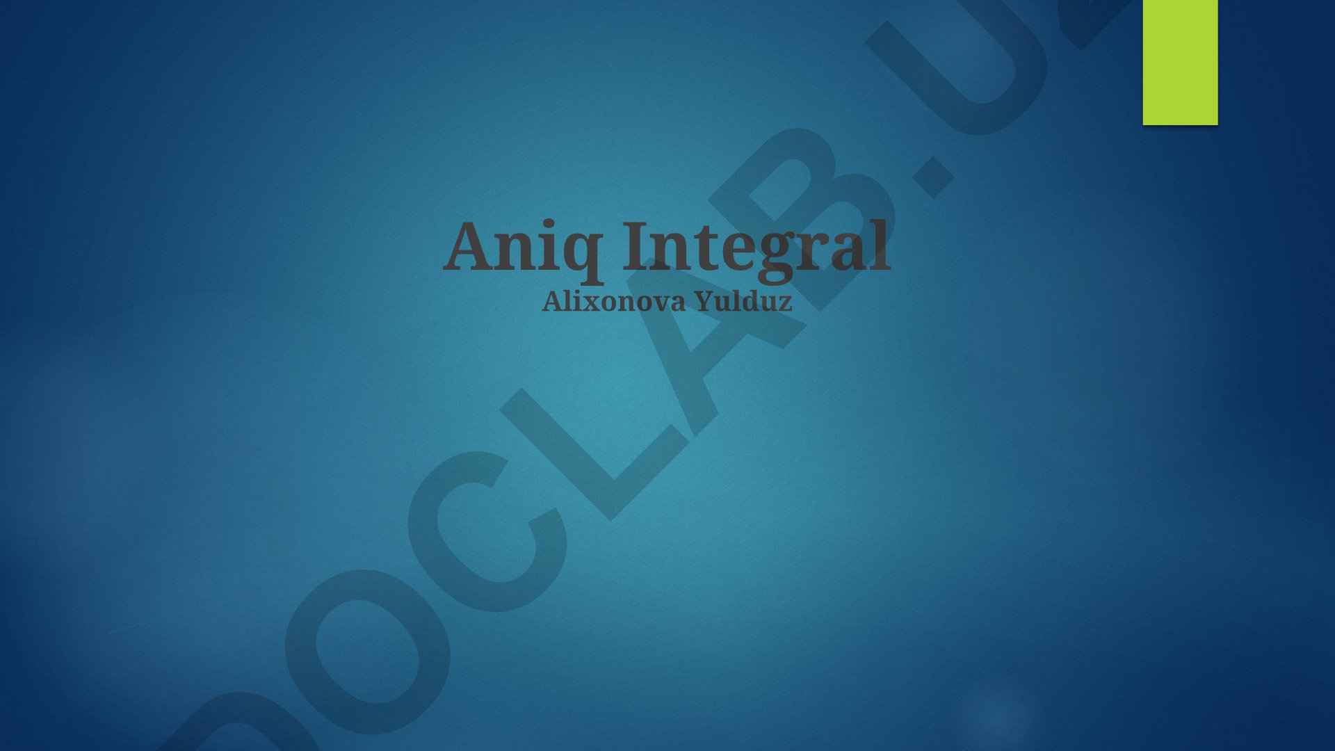 Aniq Integralni hisoblash usullari va qo'llanilishi