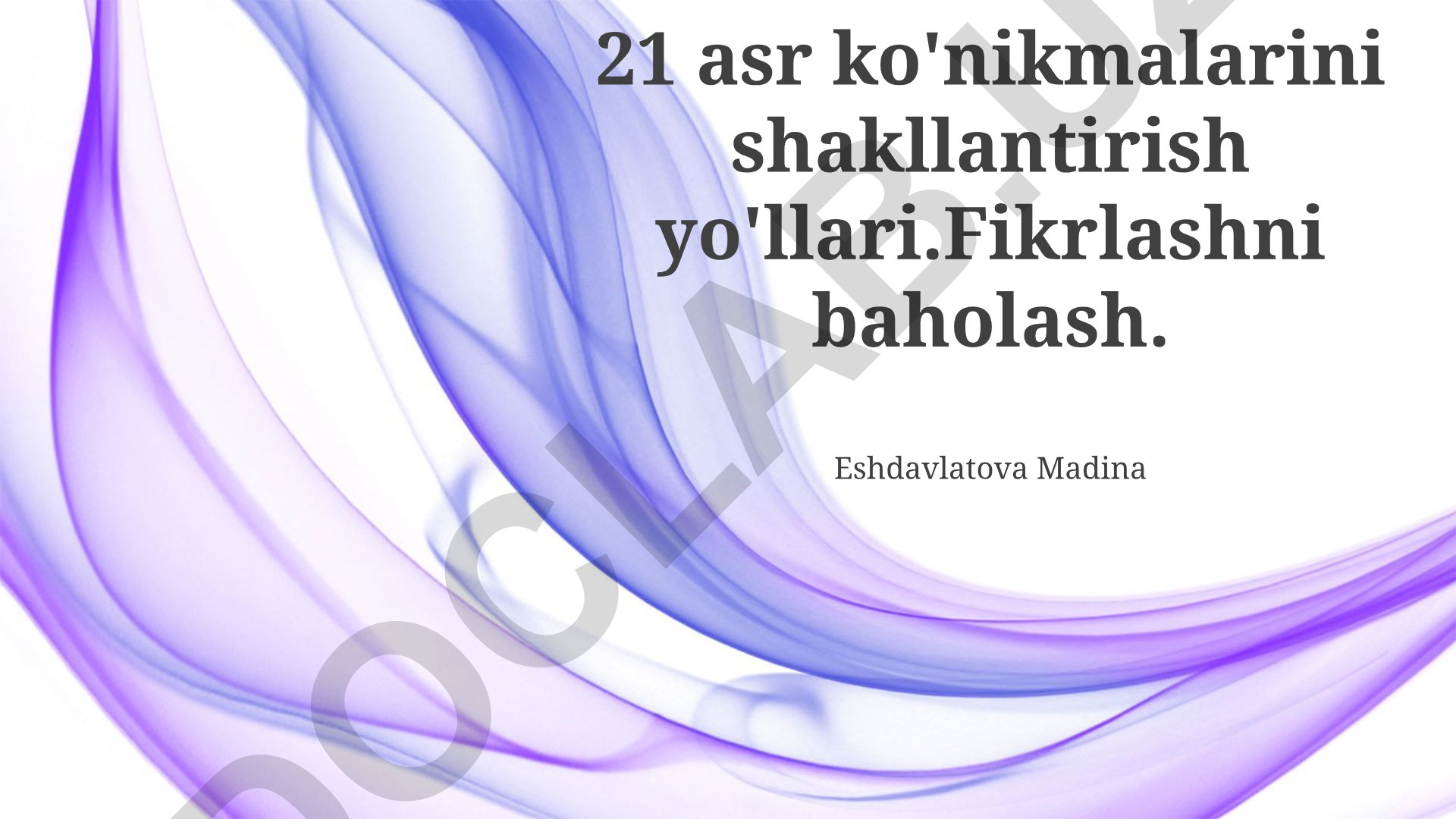21 asr ko'nikmalarini shakllantirish yo'llari va fikrlashni baholash
