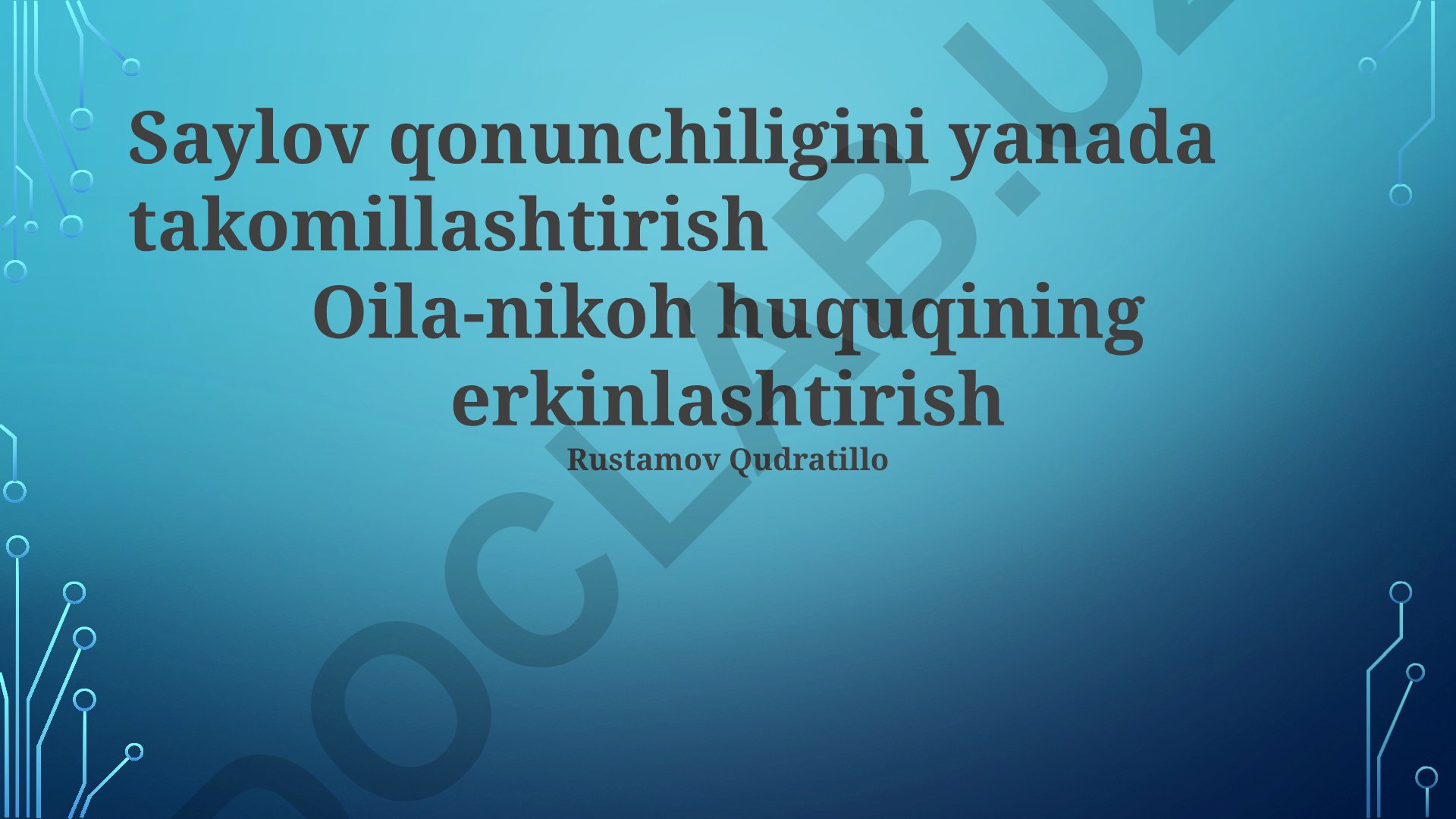 Saylov va oila-nikoh qonunchiligini takomillashtirish