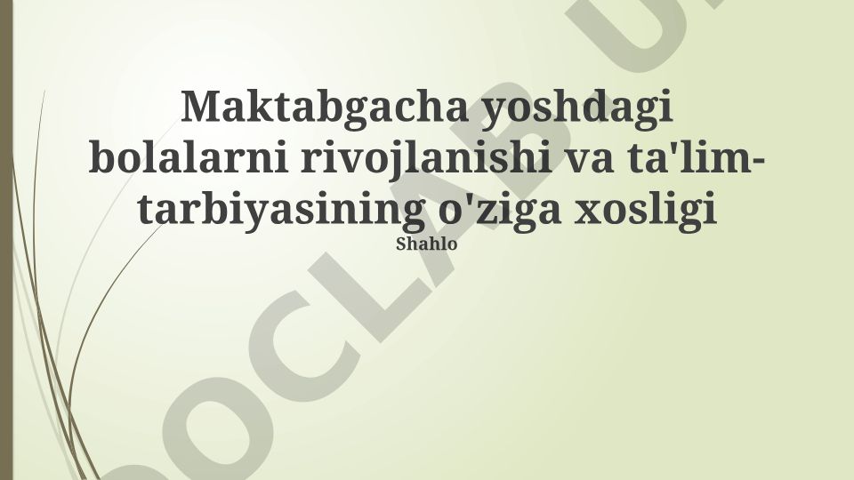Maktabgacha yoshdagi bolalarni rivojlanishi va ta'lim-tarbiyasining o'ziga xosligi